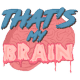 That’s My Brain